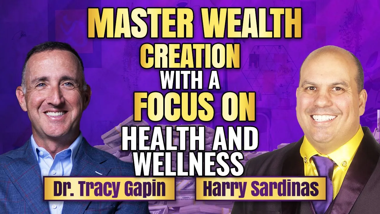 Dr. Tracy Gapin and Harry Sardinas podcast on mastering wealth creation with a focus on health and wellness.